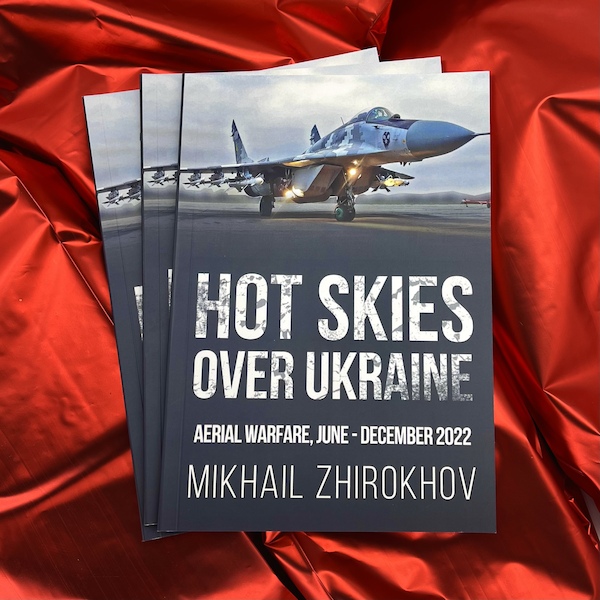 Hot Skies over Ukraine, Aerial Warfare, June-December 2022  9781370785230