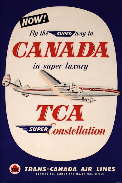 TCA Trans-Canada Air Lines: Fly the super way to Canada in super luxury TCA Super Constellation  V4-TCA