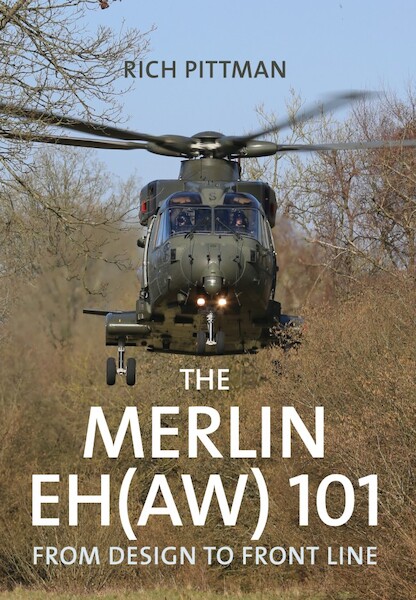 The Merlin EH(AW) 101 From Design to Front Line  9781445674360
