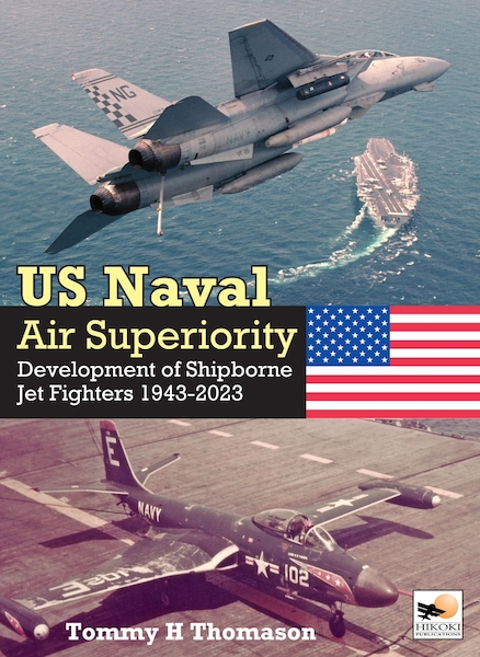 U.S. Naval Air Superiority Development of Shipborne Jet Fighters 1943-2023 9781800353251