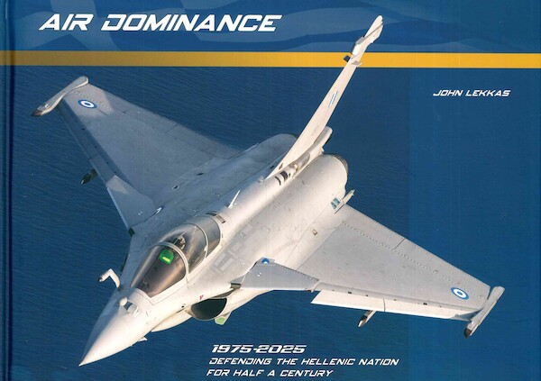 Air Dominance! 1975-2025, Dassault Defending the Hellenic Nation for half a Century (LAST COPIES) 9786188516564