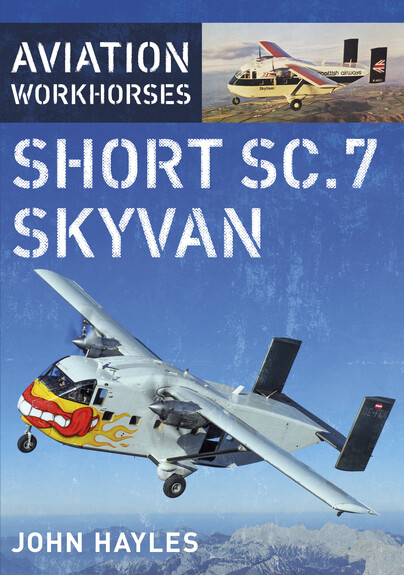 Aviation Workhorses: Short SC.7 Skyvan 9781036150945