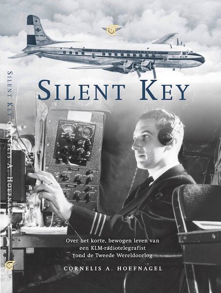 Silent key, over het korte bewogen leven van een KLM radiotelegrafist rond de tweede wereldoorlog (RESTOCK) 9789082858174