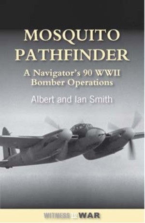 Mosquito Pathfinder: A navigator's 90 WW2 Bomber Operations  9780907579786