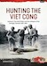 Hunting the Viet Cong Volume 2: The Fall of Diem and the Collapse of the Strategic Hamlets, 196164 