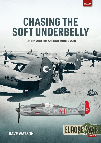 Chasing the soft underbelly: Turkey and the Second World War  9781804510261
