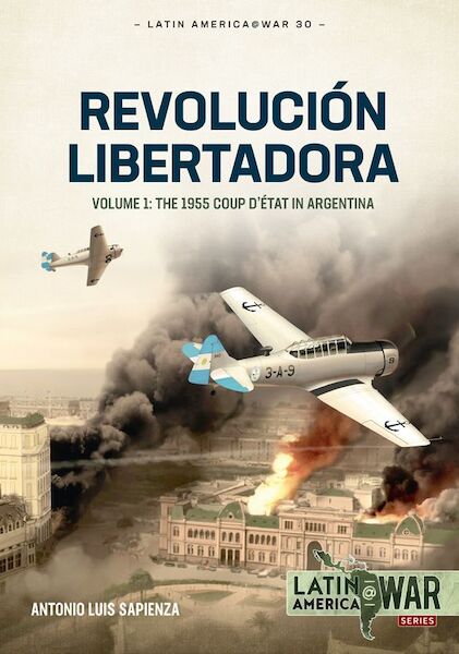 Revolucion Libertadora Volume 1: The 1955 Coup d'tat in Argentina  9781804510322
