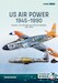 US Air Power, 1945-1990 Volume 1: US Fighters and Fighter-Bombers, 1945-1949