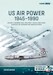 US Air Power, 1945-1990 Volume 2: Bombers 1945-1949 Part 1: Policy, War Plans, Strategic Air Command and Manufacturers