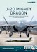 J-20 Mighty Dragon : Asia's First Stealth Fighter in the Era of China's Military Rise 