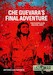 Che Guevara's Final Adventure The Guerilla in Bolivia, 1967