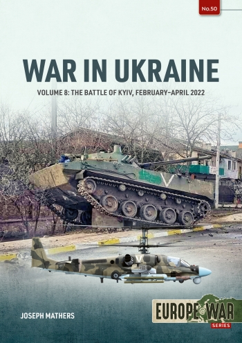 War in Ukraine Volume 8: The Battle of Kyiv, February-April 2022 9781804517208