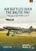 Air Battles over the Baltic 1941 Volume 1: Soviet Military Aviation on the Eve of the Great Patriotic War