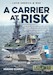 A Carrier at Risk: Argentine Aircraft Carrier and Anti-Submarine Operations against the Royal Navy's Attack Submarines during the Falklands/Malvinas War, 1982 