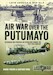 Air War over the Putumayo, Colombian and Peruvian air operations during the 1932-1933 Conflict 