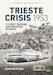 The Trieste Crisis 1953. The first cold war confrontation in Europe