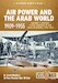 Air Power and the Arab world 1909-1955. Volume 1: Military Flying Services in Arab countries, 1909-1955