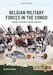 Belgian Military Forces in the Congo Volume 1: The Force Publique, 1885-1960 