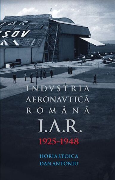 Horia Stoica 9786069491805 I.A.R. Industria Aeronautica Româna, B