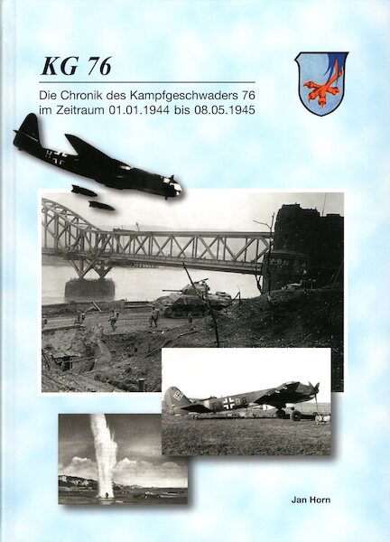 KG 76 Die Chronik des Kampfgeschwaders 76 im Zeitraum 01.01.1944 bis 08.05.1945  9783000625251
