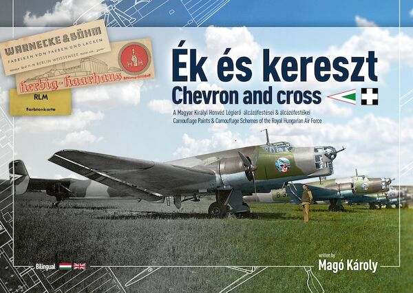 Ek s Kereszt, Chevrons and Cross, Camouflage paints and Camouflage schemes of the Royal Hungarian Air Force (BACK IN STOCK)  9786150010625