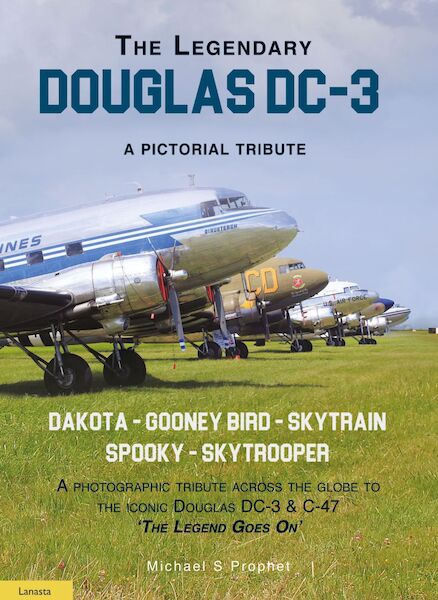 The Legendary Douglas DC-3: A pictorial tribute accross the globe to the iconic Douglas DC3 & C47. 'The Legend goes on'  9789464560640