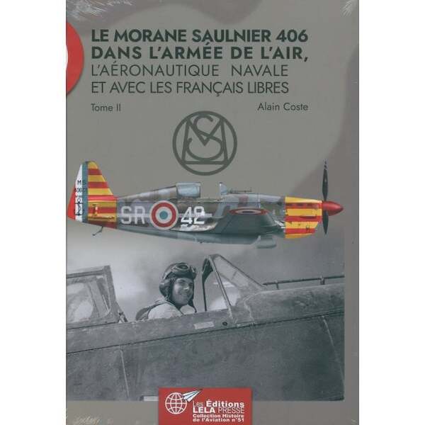 Le Morane Saulnier 406 dans l'Armée de l'Air, l'Aéronautique Navale et avec les Français Libres. Tome II 9782374680705