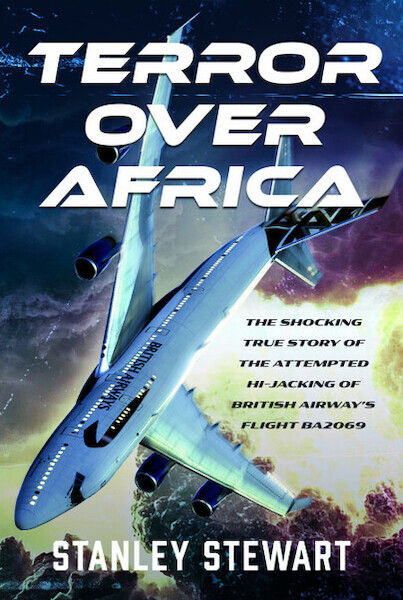 Terror Over Africa:The Shocking True Story of the Attempted Hi-jacking of British Airway’s Flight BA2069 9781036140267
