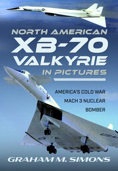 North American XB-70 Valkyrie in Pictures 9781526787279