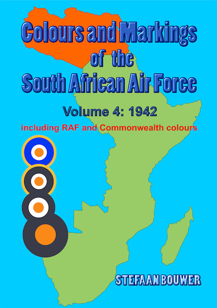 Colours & Markings South African Air Force Part 4 1942 Including RAF and Commonwealth Colours 9781048309072