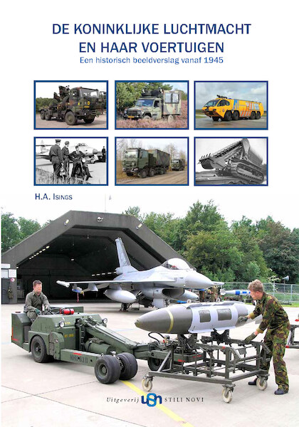 De Koninklijke Luchtmacht en haar voertuigen. Een historish beeldverslag vanaf 1945  9789491076275