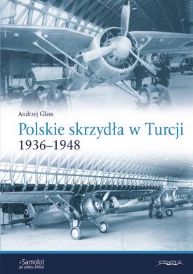 Polskie Skrzydla w Turcji 19361948 / Polish Aircraft in Turkey 1936-1948  9788367227339