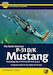 The North American P-51D/K Mustang (inc. the P-51H & XP-51F, G & J),  A Complete Guide to the Cadillac of the Skies 9781912932238