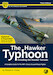 The Hawker Typhoon (including The Hawker Tornado) - A Guide To The RAF's Classic Ground Attack Fighter UPDATED AND EXPANDED. 9780956719812