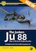 The Junkers Ju88 Part One: V1 to A-17 plus B-series. A complete guide to the Luftwaffe's legendary twin (BACK IN STOCK) 9781912932306