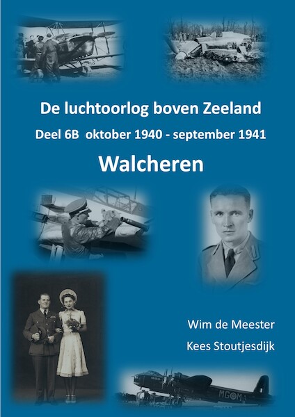 De luchtoorlog boven Zeeland, deel 6B  Walcheren: oktober 1940 - december 1941  WALCH 6B